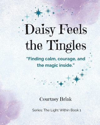 Daisy Feels the Tingles: Finding calm, courage, and the magic inside