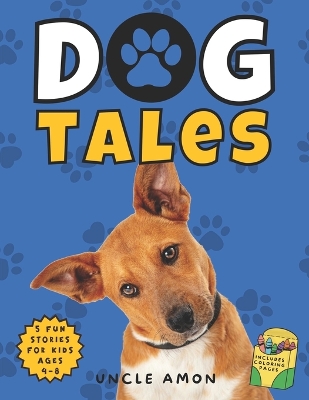 Dog Tales: Pup-tastic Adventures for Little Readers Includes Fun Dog Coloring Pages