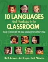 Ten Languages You′ll Need Most in the Classroom: A Guide to Communicating With English Language Learners and Their Families