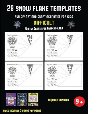 Winter Crafts for Preschoolers (28 snowflake templates - Fun DIY art and craft activities for kids - Difficult): Arts and Crafts for Kids