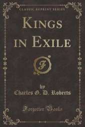 Kings in Exile (Classic Reprint)
