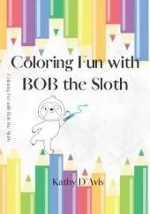 Bob the Sloth Coloring Fun!: Coloring Book