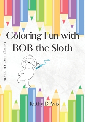 Bob the Sloth Coloring Fun!: Coloring Book