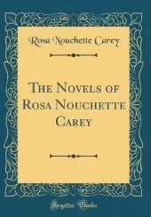 The Novels of Rosa Nouchette Carey (Classic Reprint)