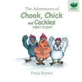 The Adventures of Chook Chick and Cackles: First Flight