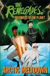 The Renegades Arctic Meltdown: Defenders of the Planet
