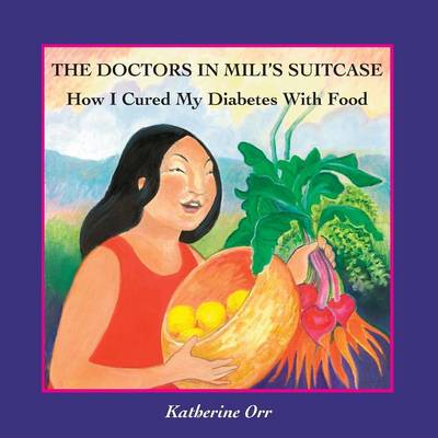 Doctors in Mili's Suitcase How I Cured My Diabetes with Food