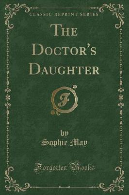 The Doctor's Daughter (Classic Reprint)