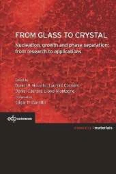 From glass to crystal: Nucleation, growth and phase separation: from research to applications