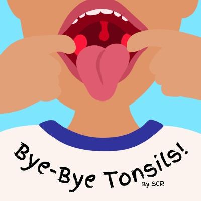 Bye-Bye Tonsils
