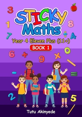 Sticky Maths Year 4 11+ Book 1