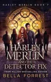 Harley Merlin 7: Harley Merlin and the Detector Fix