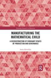 Manufacturing the Mathematical Child: A Deconstruction of Dominant Spaces of Production and Governance