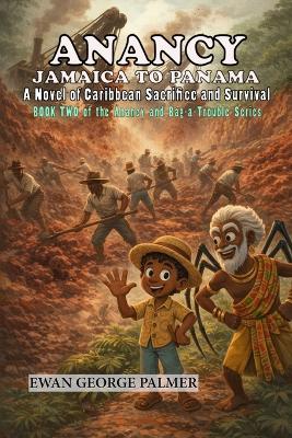 Anancy Jamaica to Panama: A Novel of Caribbean Sacrifice and Survival
