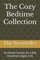 The Cozy Bedtime Collection: 16 Gentle Stories for Little Dreamers (Ages 3-6)