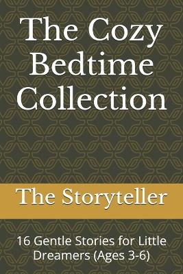 The Cozy Bedtime Collection: 16 Gentle Stories for Little Dreamers (Ages 3-6)