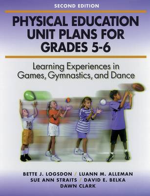 Physical Education Unit Plans for Grades 5-6: Learning Experiences in Games, Gymnastics and Dance