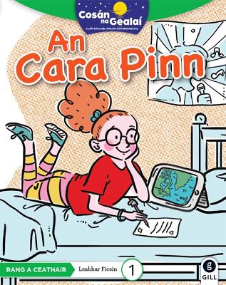 COSÁN NA GEALAÍ An Cara Pinn: 4th Class Fiction Reader 1