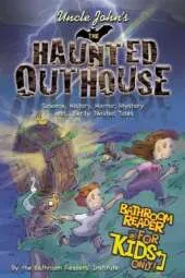 Uncle John's The Haunted Outhouse Bathroom Reader For Kids Only!
