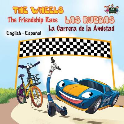 The Wheels: The Friendship Race: Las Ruedas: La Carrera de La Amistad: English Spanish Bilingual Edition