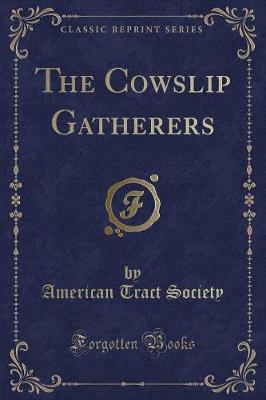 The Cowslip Gatherers (Classic Reprint)
