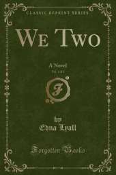 We Two, Vol. 1 of 3: A Novel (Classic Reprint)