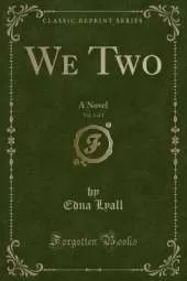 We Two, Vol. 1 of 3: A Novel (Classic Reprint)
