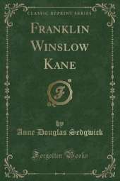 Franklin Winslow Kane (Classic Reprint)