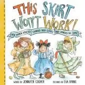 This Skirt Won't Work!: How Women Athletes Changed Their Clothes and Changed the Game?