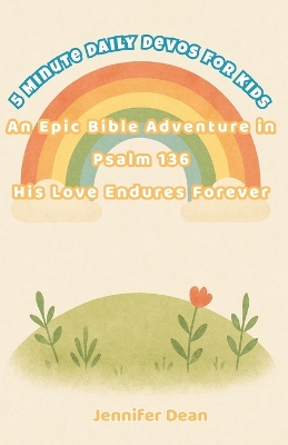 5 Minute Daily Devotions for Kids: An Epic Bible Adventure in Psalm 136 His Love Endures Forever!