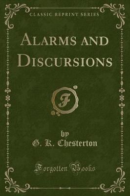 Alarms and Discursions (Classic Reprint)