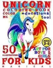 Magical Unicorn Coloring Book for Kids - Color Me - Art for Boys and Girls: 50 Illustrated Pages of a Creative Booklet as an Educational Tool in Early Learning for Children Aged 2-5