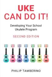 Uke Can Do It!: Developing Your School Ukulele Program
