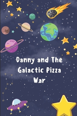 Danny and the Galactic Pizza War: Part 1