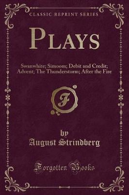 Plays: Swanwhite; Simoom; Debit and Credit; Advent; The Thunderstorm; After the Fire (Classic Reprint)