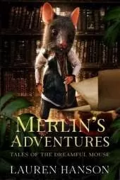 Merlin's Adventures: Tales of the Dreamful Mouse; 30 Days 30 Stories