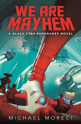 We Are Mayhem: A Black Star Renegades Novel