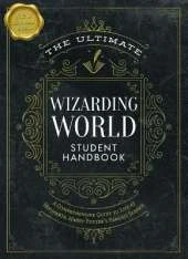 The Ultimate Wizarding World Student Handbook (Illustrated Edition): A Comprehensive Guide to Life at Hogwarts, Harry Potter's Famous School