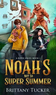 Noah's Not So Super Summer