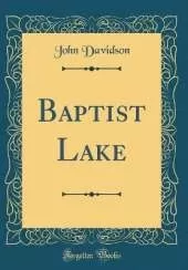 Baptist Lake (Classic Reprint)
