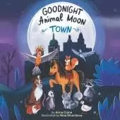 Goodnight Animal Moon Town: Funny and Quick Work Bedtime Story
