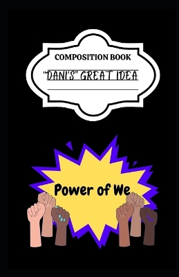 The Power of We: "Dani's" Great Idea