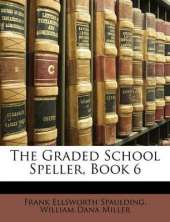 The Graded School Speller, Book 6