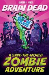 Brain Dead: A Save-the-world Zombie Adventure