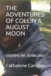 The Adventures of Collin & August Moon: Goodbye Mr. Bumblebee