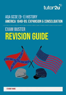 AQA GCSE (9-1) History America 1840-95: Expansion & Consolidation Revision Guide