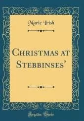 Christmas at Stebbinses' (Classic Reprint)