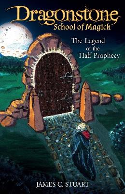 Dragonstone School of Magick - The Legend of the Half Prophecy