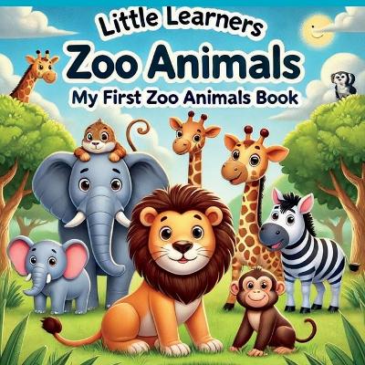 Little Learners: My First Zoo Animals Book