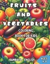 Bambara - English Fruits and Vegetables Coloring Book for Kids Ages 4-8: Bilingual Coloring Book with English Translations Color and Learn Bambara For Beginners Great Gift for Boys & Girls